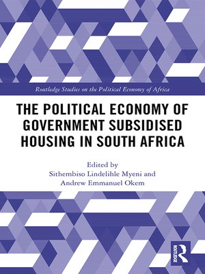 cover image of The Political Economy of Government Subsidised Housing in South Africa